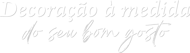 Decoração à medida do seu bom gosto